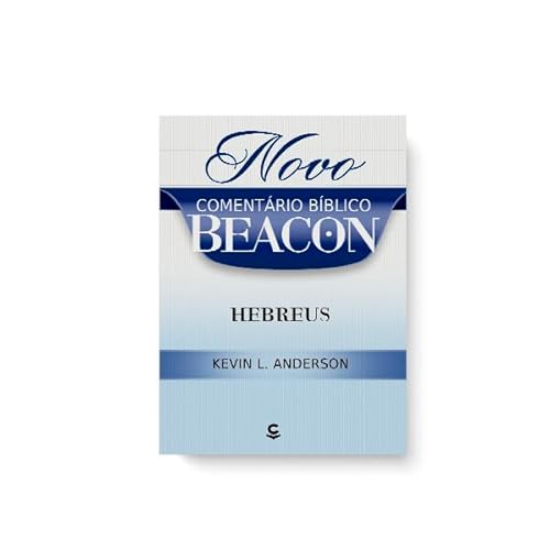 Novo comentário bíblico Beacon – Hebreus:
