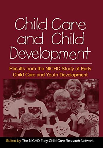 Child Care and Child Development: Results from the Nichd Study of...