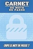  CARNET DE MOTS DE PASSE: Oups le mot de passe? Carnet mot de passe pour ne plus oublier vos adresses email internet, identifiants de connexion, codes ...  SUPER IDÉE CADEAU Noël Anniversaire Nouvel