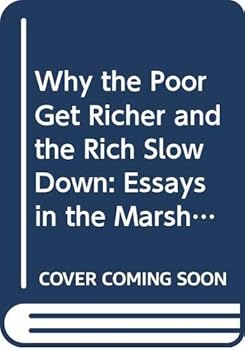 Hardcover Why the Poor Get Richer and the Rich Slow Down: Essays in the Marshallian Long Period Book