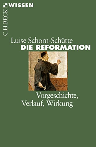 Die Reformation Vorgeschichte Verlauf Wirkung Beck Sche Reihe 2054 German Edition Kindle Edition By Schorn Schutte Luise Religion Spirituality Kindle Ebooks Amazon Com