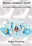 Balans vinden in jezelf: Voor meer rust & overzicht in je leven (Dutch Edition)