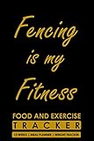 Food and Exercise Tracker 12 Weeks Meal Planner Weight Tracker, Fencing is my Fitness: Blank Fill in Fitness and Eating Habits Journal with a Fencing theme