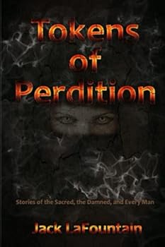 Paperback Tokens of Perdition: Stories of the Sacred, the Damned, and Every Man Book