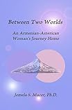 Between Two Worlds: An Armenian-American Woman’s Journey Home