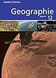  Seydlitz / Diercke Geographie - Ausgabe 2014 für die Sekundarstufe II in Bayern: Schülerband 12: Ausgabe 2014 - Sekundarstufe 2