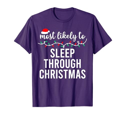 Most Likely To Christmas Shirt Matching Family Pajamas Funny T-Shirt