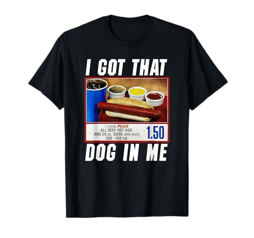 I Got That Dog In Me - Hot Dog T-Shirt