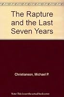 The Rapture and the Last Seven Years 0963314602 Book Cover
