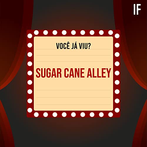 Você já viu? #11 - Sugar Cane Alley