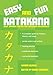 Easy and Fun Katakana: Basic Japanese Writing for Loanwords and Emphasis