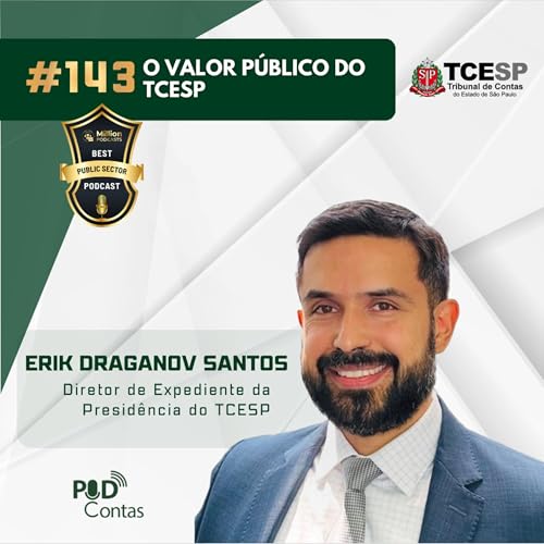 #143  O Valor P&uacute;blico do TCESP com Erik Draganov  Santos