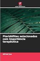 Pteridófitas selecionadas com importância terapêutica (Portuguese Edition) 6208490480 Book Cover