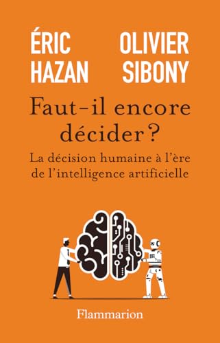 Faut-il encore décider ? La décision humaine à l'ère de l'intelligence artificielle