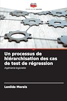 Un processus de hiérarchisation des cas de test de régression: Ingénierie logicielle (French Edition) 6207832272 Book Cover