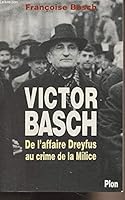 Victor Basch, Ou, La Passion de La Justice: de L'Affaire Dreyfus Au Crime de La Milice 2259024092 Book Cover