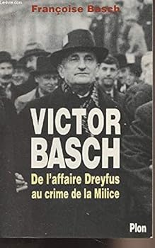 Paperback Victor Basch, ou, La passion de la justice: De l'affaire Dreyfus au crime de la Milice (French Edition) [French] Book