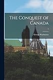 the conquest of canada; 1