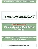 Current Medicine: Compendium and Pictorial Guide to Micro Current Protocols