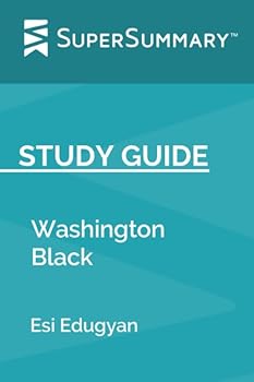 Study Guide: Washington Black by Esi Edugyan (SuperSummary)