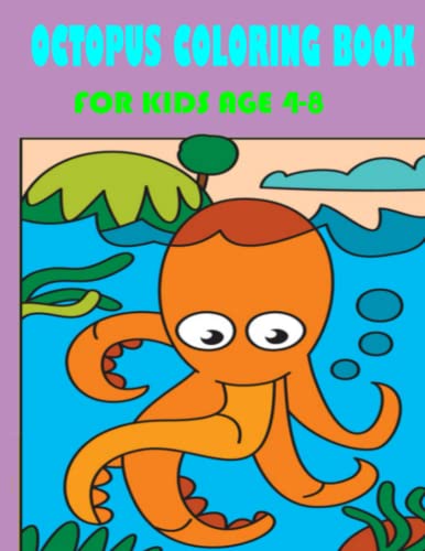 octopus coloring book for kids age 4-8: Children Coloring Book Octopus, Cute Gift For Boys And Girls Toddlers Preschoolers & Kindergarten.. Octopus Coloring Book For Kids Ages 4-8 Paperback
