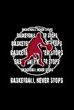  Basketball Never Stops: Journal 6 x 9, 100 Page Blank Lined Paperback Journal/Notebook