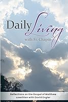 Daily Living with Father Chapin: Cycle A Gospel of Matthew B0CWXSXDNR Book Cover