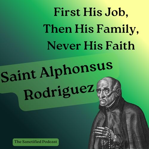 He Lost Everything Except His Faith - Saint Alphonsus Rodriguez