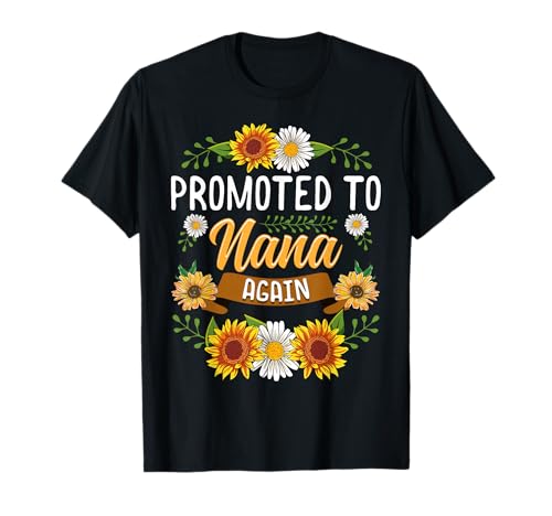 Promoted To Nana Again Shirt Sunflower Gifts New Nana T-Shirt