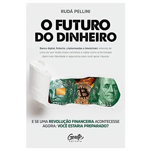 O FUTURO DO DINHEIRO: Banco digital, fintechs, criptomoedas e blockchain: entenda de uma vez por todas esses conceitos e saiba como a tecnologia dará mais liberdade e segurança para você gerar riqueza