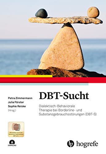 DBT-Sucht: Dialektisch-Behaviorale Therapie bei Borderline- und Substanzgebrauchsstörungen (DBT-S)