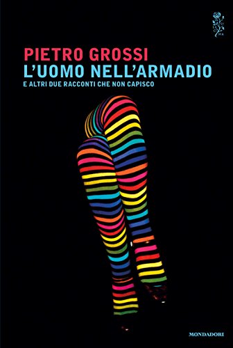 L'uomo nell'armadio e altri due racconti che non capisco L'uomo nell'armadio e altri due racconti che non capisco
