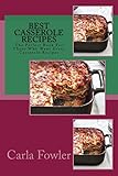 Best Casserole Recipes: The Perfect Book For Those Who Want Great Casserole Recipes
