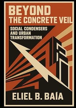 Hardcover Beyond the Concrete Veil: The Social Condensers Pulse Book