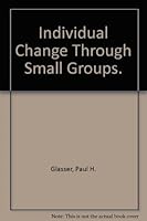 Individual Change Through Small Groups 002911800X Book Cover