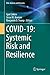 COVID-19: Systemic Risk and Resilience (Risk, Systems and Decisions)