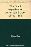 The Black experience: American blacks since 1865 0064919862 Book Cover