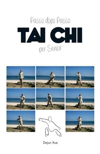 Tai Chi per Senior, Passo dopo Passo (Italian Edition)