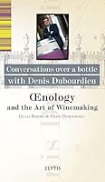 DENIS DUBOURDIEU - OENOLOGY AND THE ART OF WINEMAKING 2356391126 Book Cover