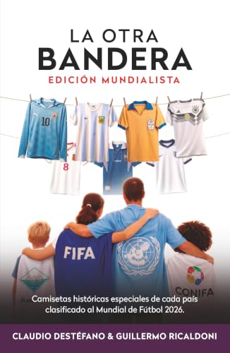 La otra bandera: Camisetas históricas especiales de cada país clasificado al Mundial de Fútbol 2026 | Edición Mundialista