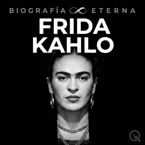 Frida Kahlo - Biograf&iacute;a Eterna cover art