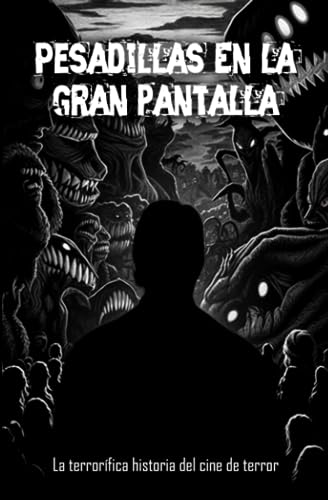 Pesadillas En la gran pantalla: La terrorífica historia del cine de terror