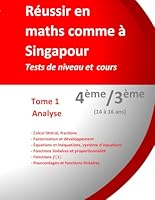 Réussir en maths comme à Singapour : Tests de niveau et cours 4ème/ 3ème Tome 1 : Analyse: Tests de niveau et cours (French Edition) B0F62LFHCN Book Cover