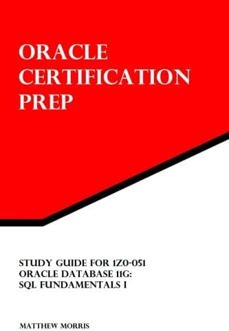 Study Guide for 1Z0-051: Oracle Database 11g: SQL Fundamentals I: Oracle Certification Prep Paperback – April 16, 2012