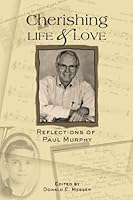 Cherishing Life & Love: Reflections of Paul Murphy 0981992102 Book Cover