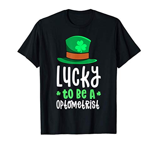 Lucky To Be A Optometrist St Patricks Day Eye Doctor Gift Maglietta