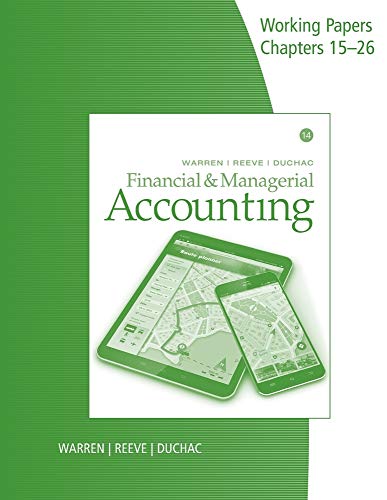 Working Papers, Volume 2, Chapters 15-26 for Warren/Reeve/Duchac’s Financial & Managerial Accounting, 14E