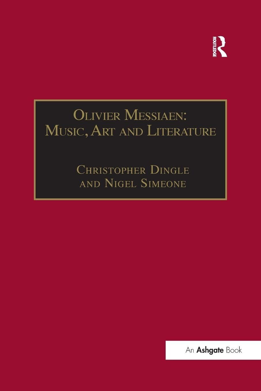 Olivier Messiaen: Music, Art and Literature: Music, Art and Literature