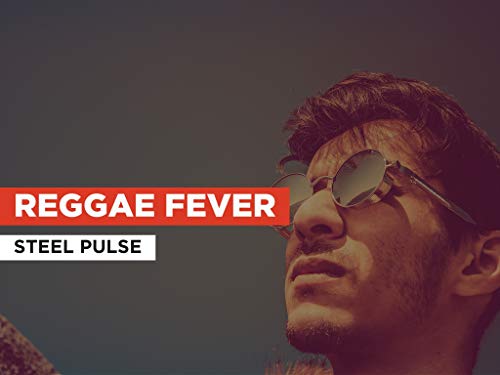 Reggae Fever nello stile di Steel Pulse