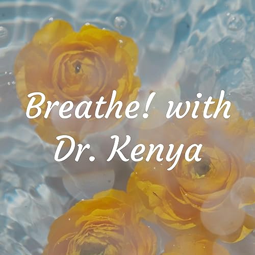 Breathe! with Dr. Kenya cover art
